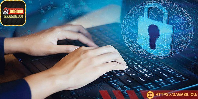 Luôn có biện pháp bảo mật thông tin khi truy cập DAGA88
